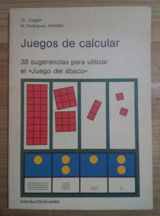 Juegos de calcular. 38 sugerencias para utilizar el "Juego del ábaco"