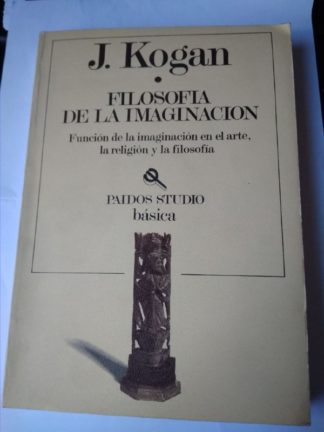 Filosofía de la imaginación. Función de la imaginación en el arte la religión y la filosofía