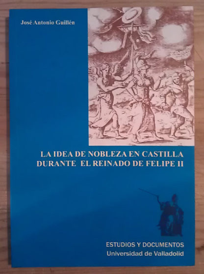 La idea de nobleza en Castilla durante el reinado de Felipe II