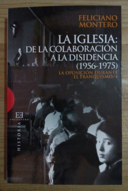 La Iglesia: De la colaboración a la disidencia (1956 - 1975). La oposición durante el franquismo / 4