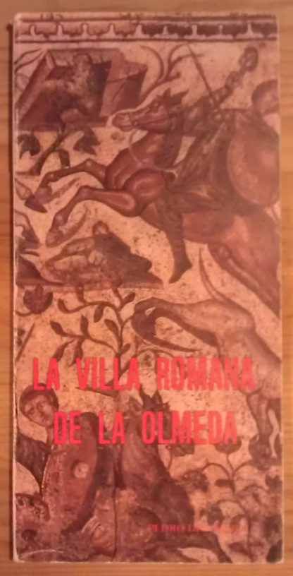 La villa romana de La Olmeda de Pedrosa de la Vega (Palencia). Guía de Excavaciones