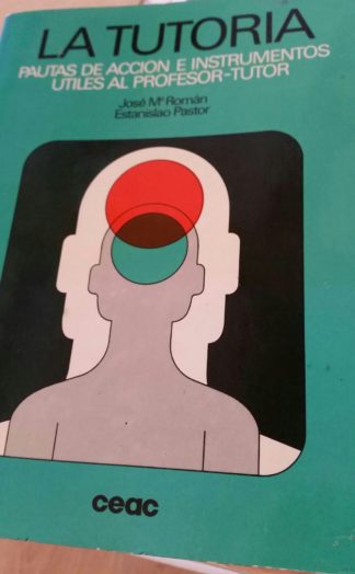 La tutoría. Pautas de acción e instrumentos útiles al profesor-tutor