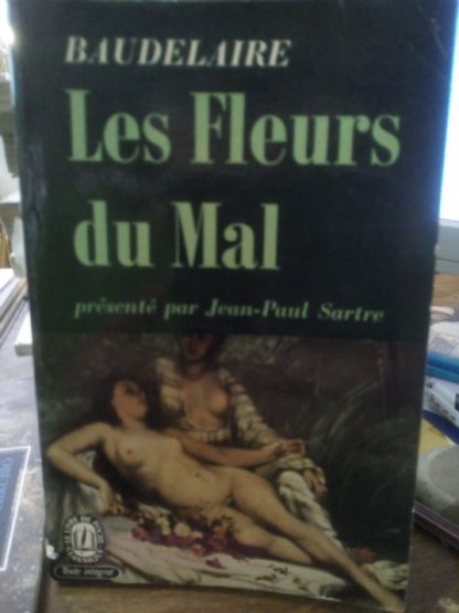 Les Fleurs du Mal. Présenté par Jean-Paul Sartre