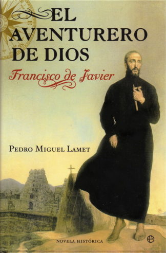 El aventurero de Dios. Francisco de Javier