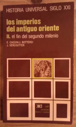 Los imperios del antiguo Oriente II. El fin del segundo milenio
