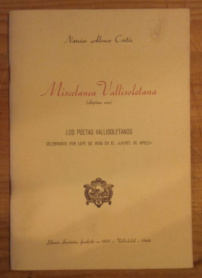 Miscelánea Vallisoletana (Séptima serie). Los poetas vallisoletanos celebrados por Lope de Vega en el "Laurel de Apolo". Edición facsímil