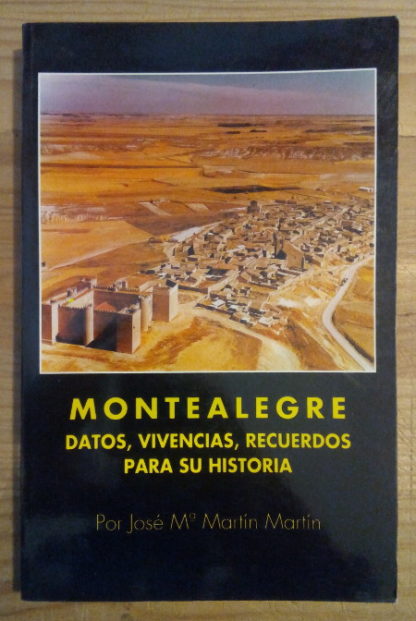 Montealegre. Datos, vivencias, recuerdos para su historia