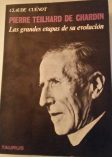Pierre Teilhard De Chardin ( las grandes etapas de su evolucion)