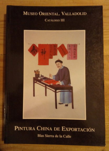 Museo Oriental de Valladolid. Catálogo III. Pintura China de exportación
