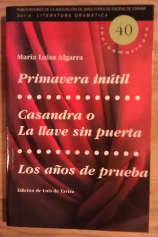 Primavera inútil. Casandra o La llave sin puerta. Los años de prueba