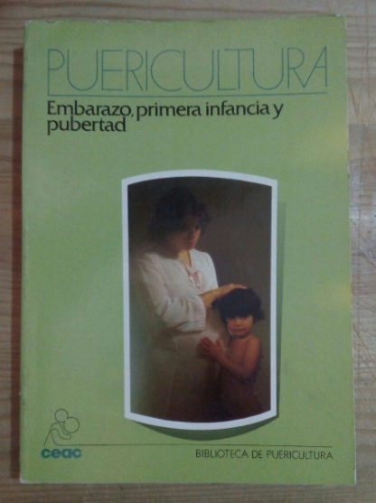 Puericultura. Embarazo, primera infancia y pubertad