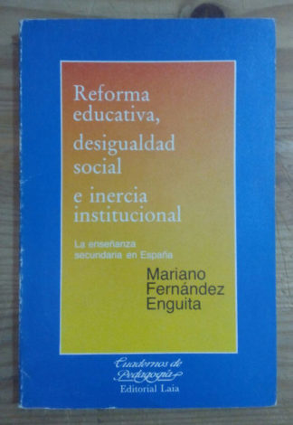 Reforma educativa, desigualdad social e inercia institucional. La enseñanza secundaria en España