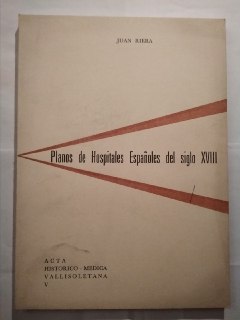 Planos de los hospitales españoles del siglo X V I I I
