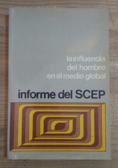 La influencia del hombre en el medio global. Informe del SCEP (Estudio de los problemas críticos del ambiente)