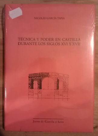 Técnica y poder en Castilla durante los siglos XVI y XVII