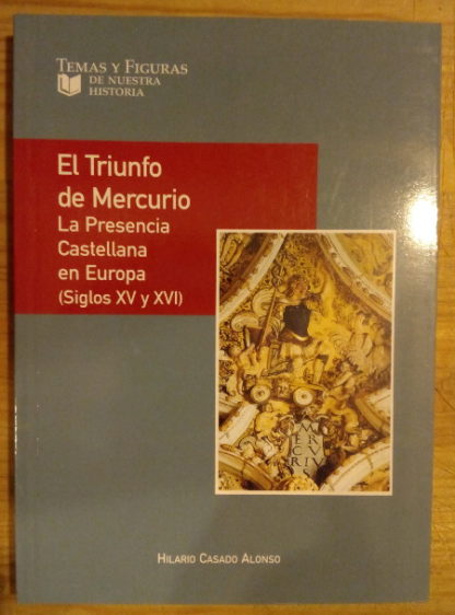 El triunfo de Mercurio. La Presencia Castellana en Europa (Siglos XV y XVI)