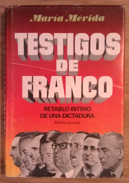 Testigos de Franco. Retablo íntimo de una dictadura