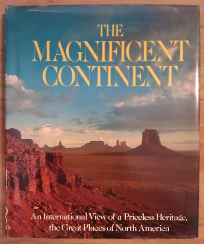 The Magnificent Continent. An International View of a Priceless Heritage, the Great Places of North America
