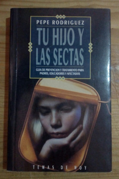 Tu hijo y las sectas. Guía de prevención y tratamiento para padres, educadores y afectados