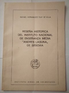 Reseña histórica del instituto nacional de enseñanza "Andrés Laguna" de Segovia.