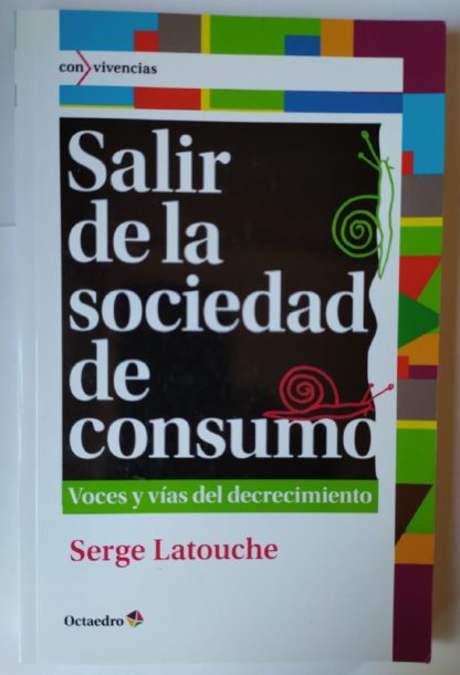 Salir de la sociedad de consumo. Voces y vías del decrecimiento.
