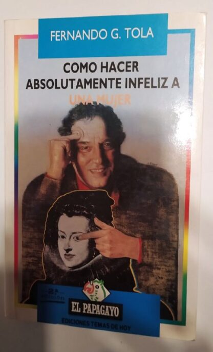 Cómo hacer absolutamente infeliz a una mujer