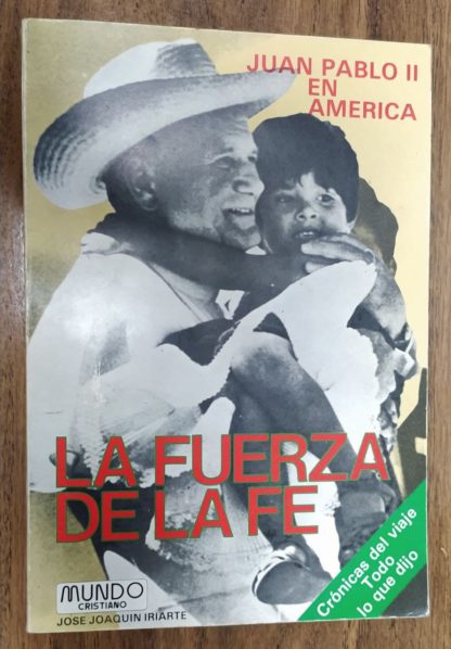 La fuerza de la fe. Juan Pablo II en América