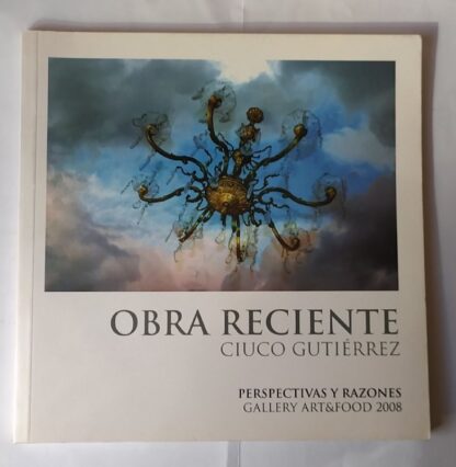 Obra reciente. Ciuco Gutiérrez