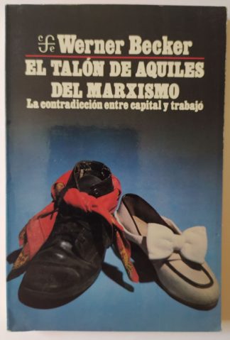 El talón de aquiles del marxismo. La contradicción entre capital y trabajo