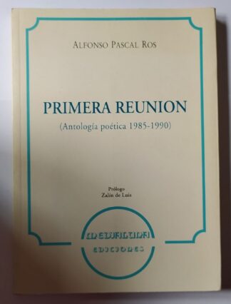 Primera reunión. (antología poética 1985-1990)