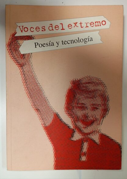Voces del extremo. Poesía y tecnología.