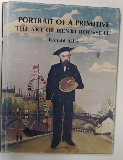 Portrait of a Primitive. The art of Henri Rousseau