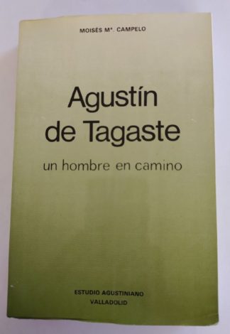 Agustín de Tagaste : Un hombre en camino