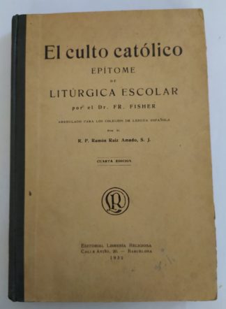 El culto católico. Epítome de litúrgica escolar.