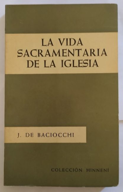 La vida sacramentaria de la iglesia.