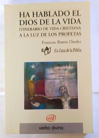 Ha hablado el Dios de la vida : Itinerario de vida cristiana a la luz de los profetas.