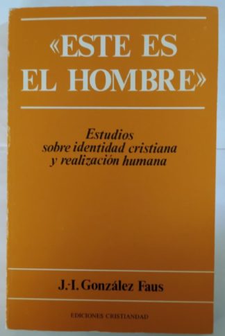 "Este es el hombre" : Estudios sobre identidad cristiana y realización humana.