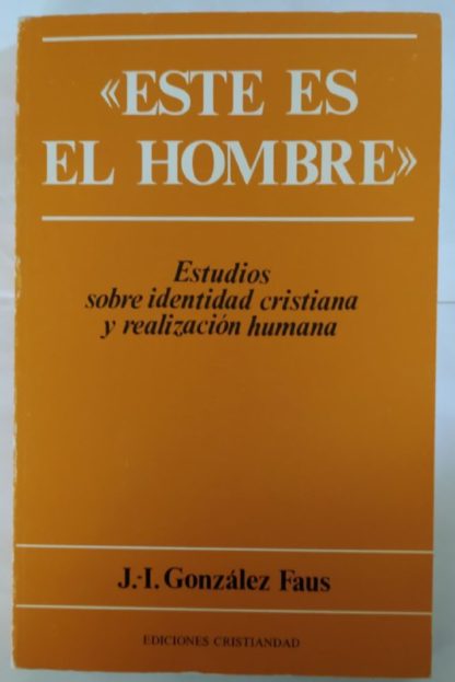 "Este es el hombre" : Estudios sobre identidad cristiana y realización humana.