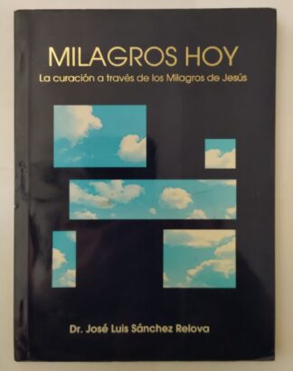Milagros hoy. La curación a través de los Milagros de Jesús.