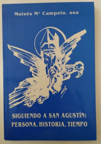 Siguiendo a san Agustín : persona, historia, tiempo