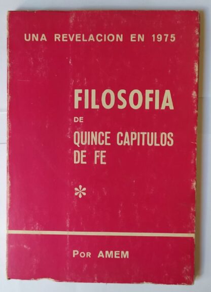 Una revelación en 1975. Filosofia de 15 capitulos de Fe