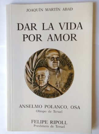 Dar la vida por amor : Anselmo Polanco (1881-1939), Felipe Ripoll (1878-1939)