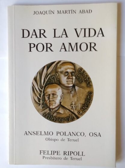 Dar la vida por amor : Anselmo Polanco (1881-1939), Felipe Ripoll (1878-1939)