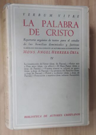 La Palabra de Cristo tomo IV : Repertorio orgánico de textos para el estudio de las homilías dominicales y festivas.