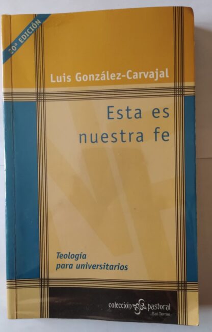 Esta es nuestra fe : teología para universitarios
