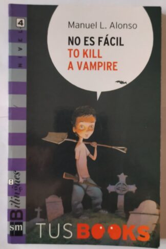 No es fácil to kill a vampire.