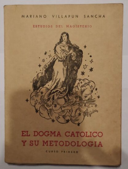 Estudios del magisterio. El dogma católico y su metodología. Curso primero.