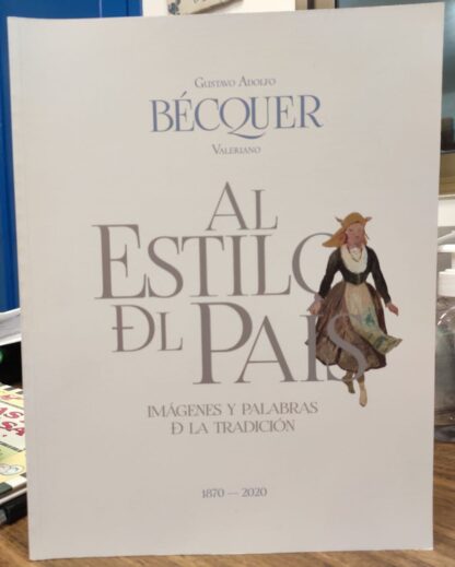 Al estilo del país. Imágenes  palabras de la tradición 1870 - 2020