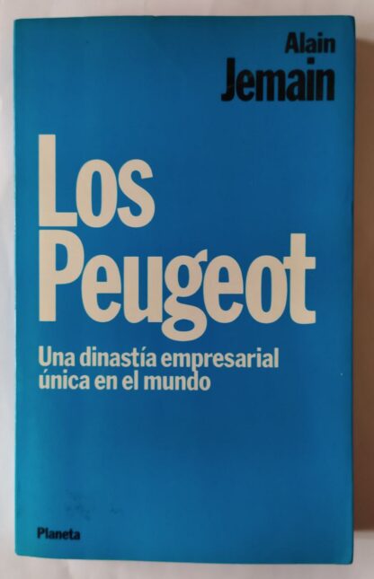 Los peugeot : una dinastía empresarial única en el mundo.