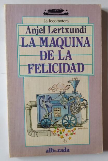 La máquina de la felicidad.
